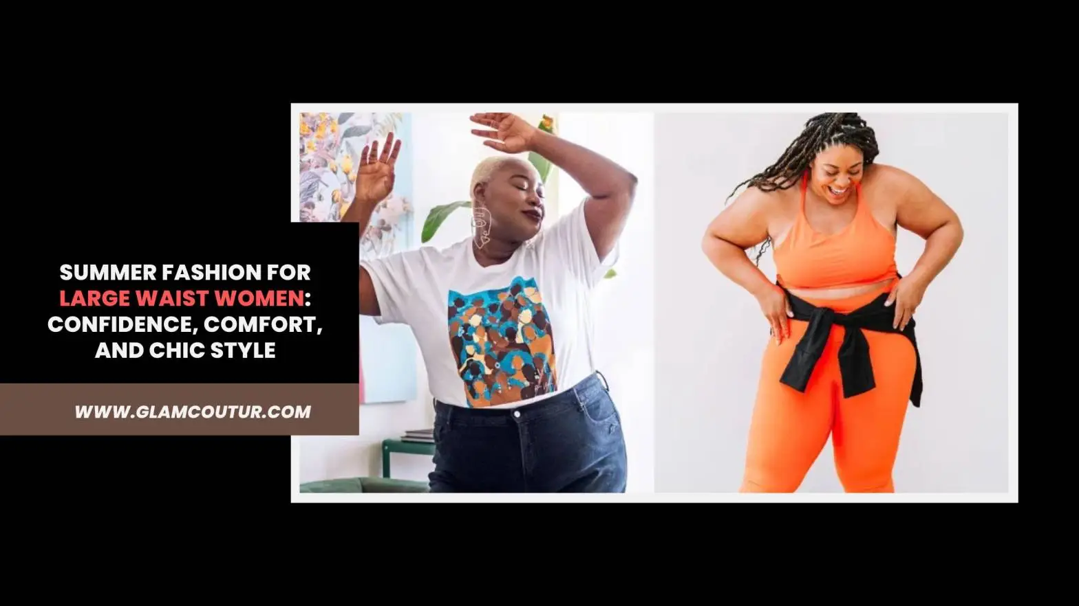 Summer Fashion for Large Waist Women: Confidence, Comfort, and Chic Style