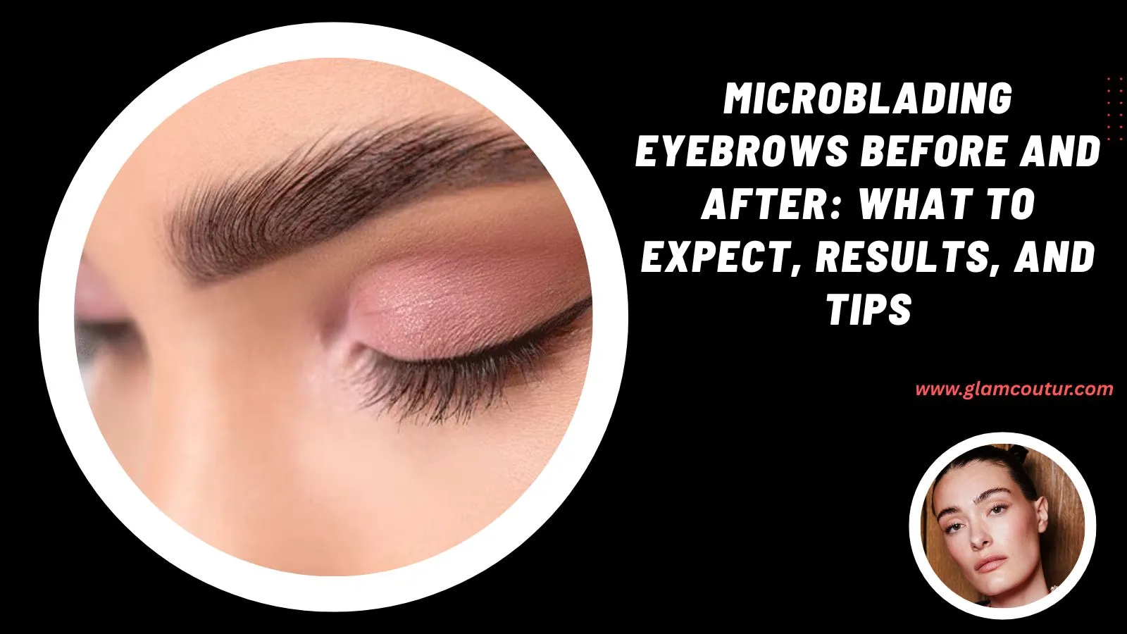 Microblading Eyebrows Before and After: What to Expect, Results, and Tips